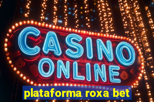 plataforma roxa bet